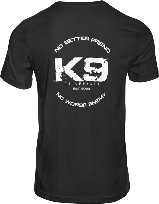 k9 No better friend, No worse enemy